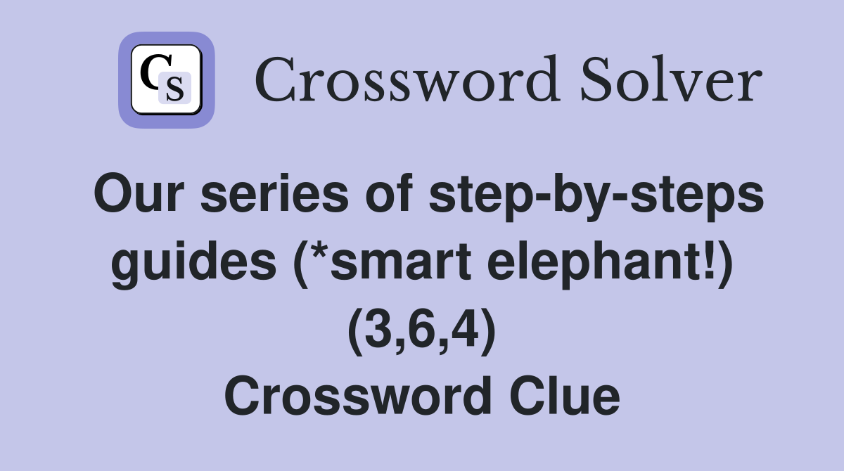 Our series of stepbysteps guides (*smart elephant!) (3,6,4
